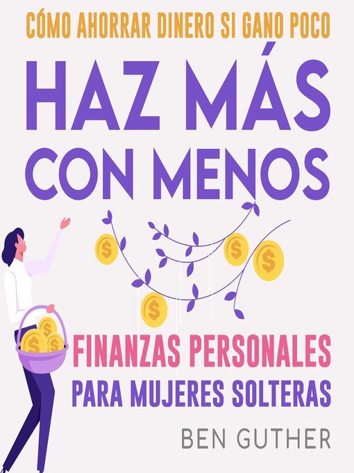 Title details for Finanzas Personales para Mujeres Solteras Cómo Ahorrar Dinero si Gano Poco Haz Más con Menos by Ben Guther - Available